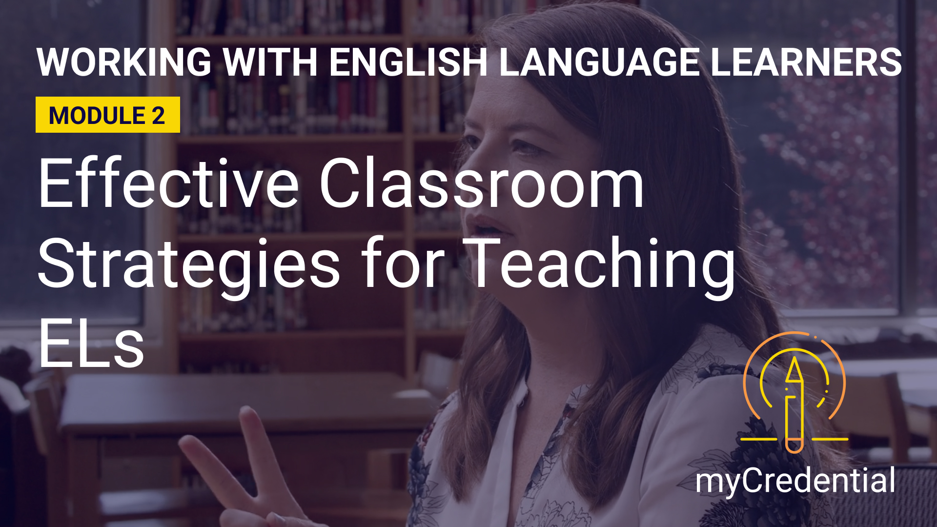 Working with English Language Learners (Unit 2): Effective Classroom Strategies for Teaching ELs
