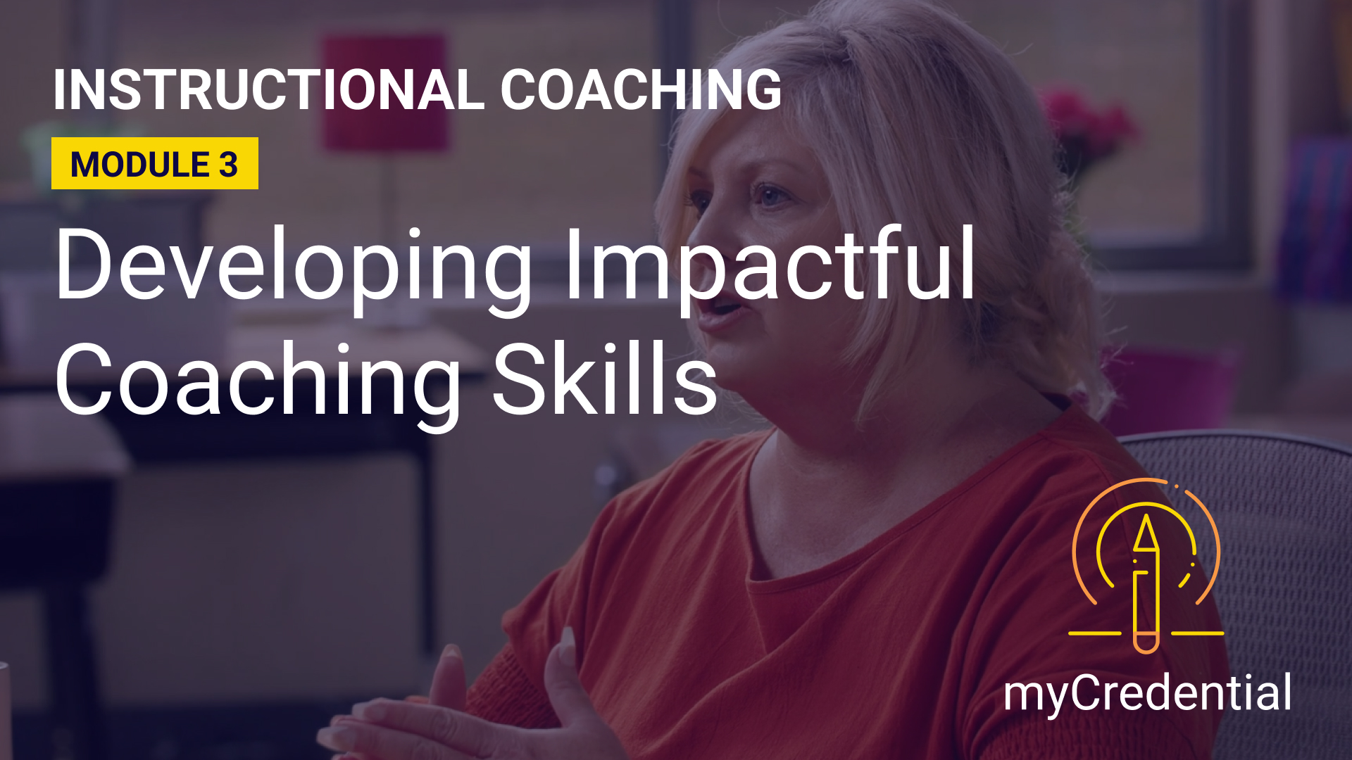 Instructional Coaching (Module 3): Developing Impactful Coaching Skills